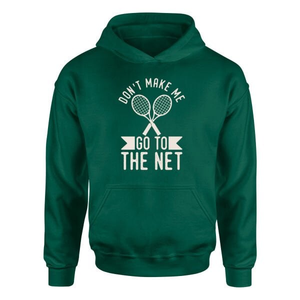 Don't Make Me Go To The Net Hoodie