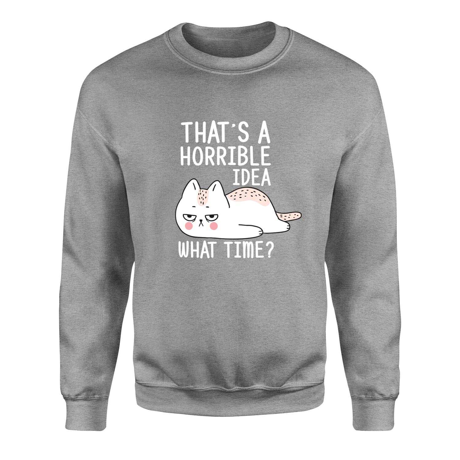 That’s a Horrible Idea Sweatshirt XXL - Gri