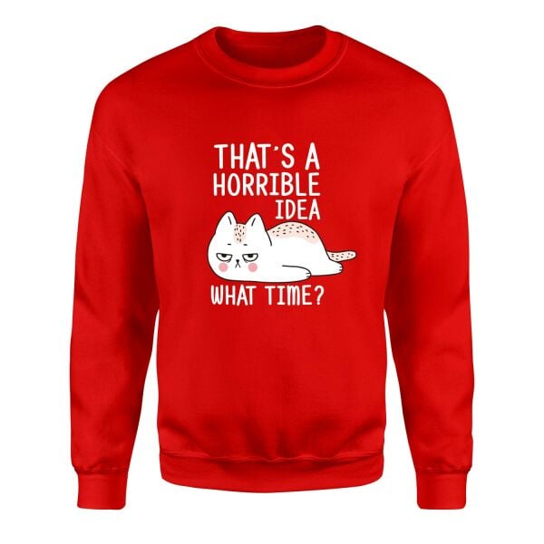 That’s a Horrible Idea Sweatshirt M - Kırmızı